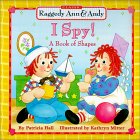 Raggedy Ann & Andy I Spy!: A Book of Shapes
