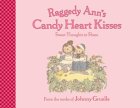 Raggedy Ann's Candy Heart Kisses: Sweet Thoughts to Share (Raggedy Ann)